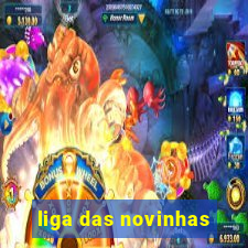 liga das novinhas